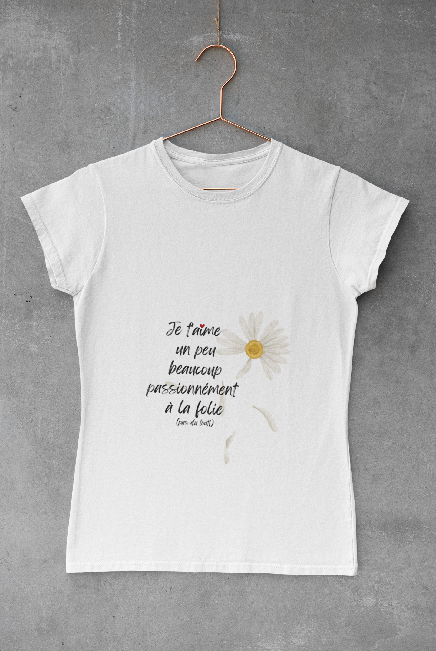 Unisex Daisy Script T‑Shirt  "Je t'aime, un peu, beaucoup,..." Tee